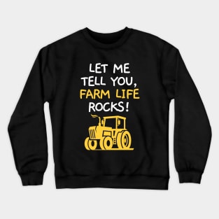 Let me tell you, farm life rocks! Crewneck Sweatshirt
